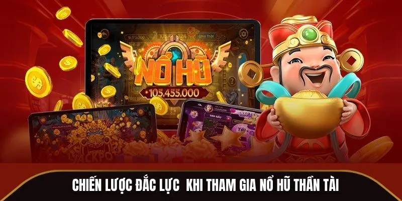 Chiến lược đắc lực khi tham gia Nổ Hũ Thần Tài