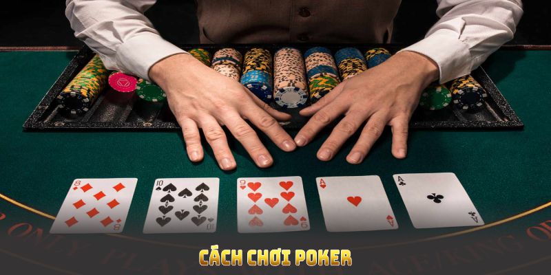 Cách chơi Poker