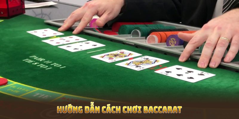 Hướng dẫn cách chơi baccarat cho hội viên cần nắm vững nền tảng