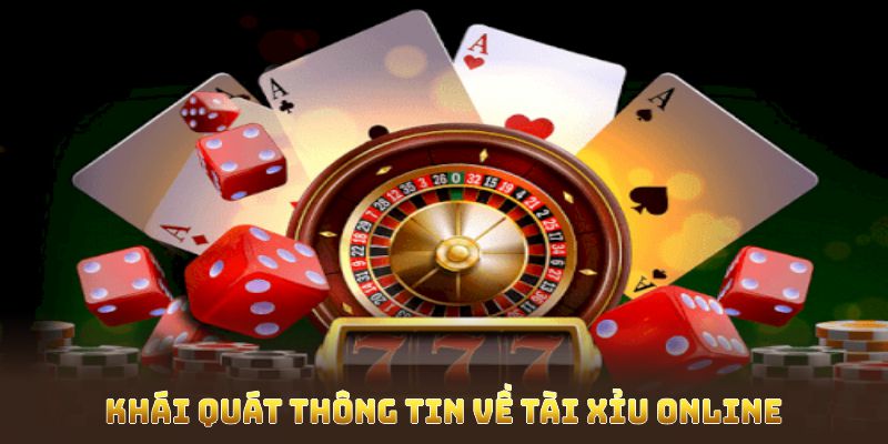 Khái quát thông tin về tài xỉu online để nắm bắt cách chơi chuẩn