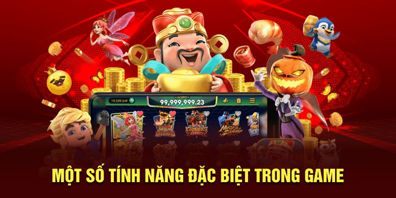 Một số tính năng đặc biệt hàng đầu trong game